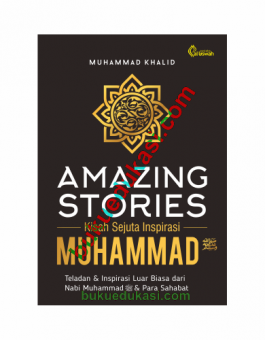 AMAZING STORIES KISAH SEJUTA INSPIRASI MUHAMMAD